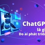 ChatGPT là gì? Trí tuệ nhân tạo ChatGPT do ai phát triển?