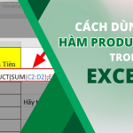 Cách dùng hàm nhân - hàm PRODUCT trong Excel đơn giản