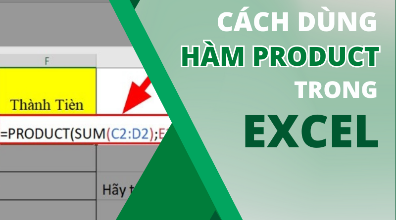 Cách dùng hàm nhân - hàm PRODUCT trong Excel đơn giản