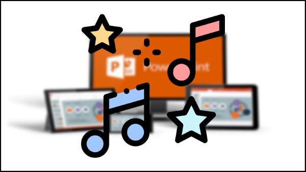 Cách chèn nhạc vào trong PowerPoint