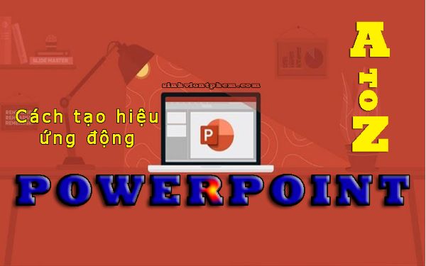 Cách tạo hiêu ứng trong PowerPoint