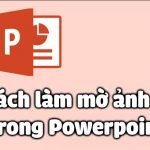 Cách làm mờ ảnh trong PowerPoint