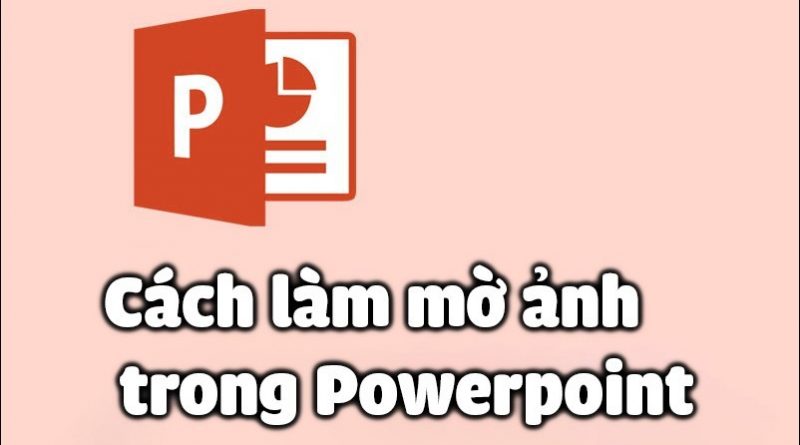 Cách làm mờ ảnh trong PowerPoint