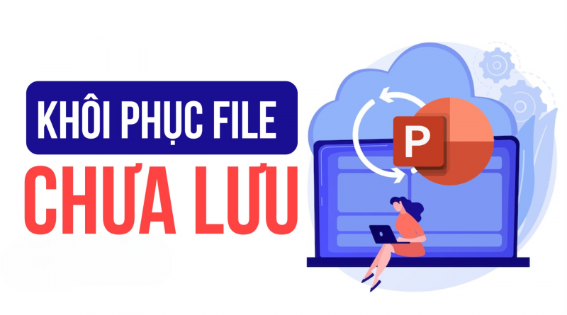 Cách lấy lại file PowerPoint chưa lưu