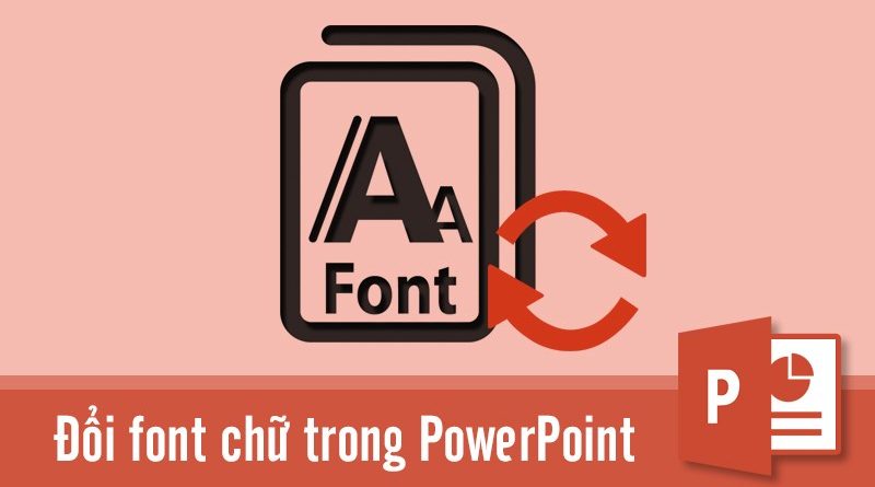 Cách đổi font chữ trong PowerPoint